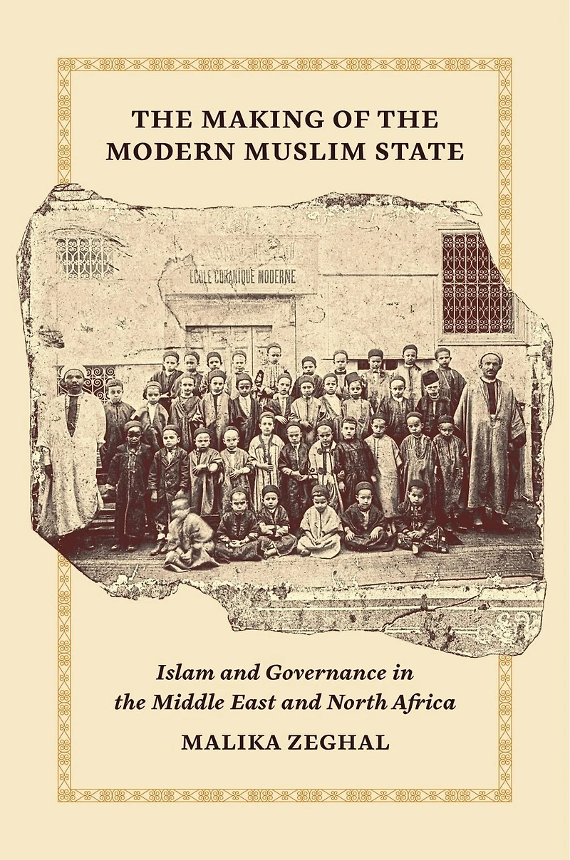 the Making of Modern Muslim State: Islam and Governance Middle East North Africa