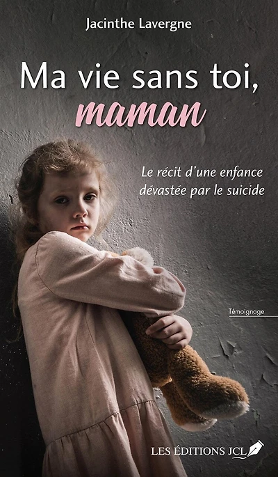 Ma vie sans toi, maman: le récit d'une enfance dévastée par suicide