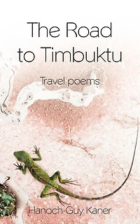 The Road To Timbuktu: Travel Poems