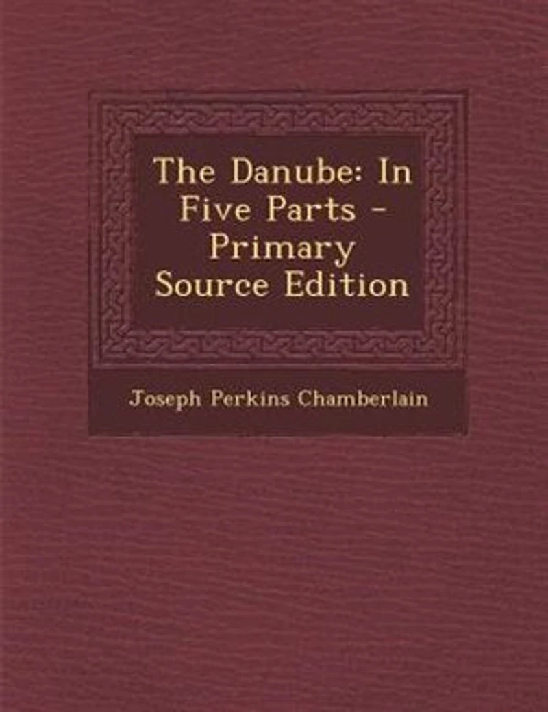 The Danube: Five Parts - Primary Source Edition