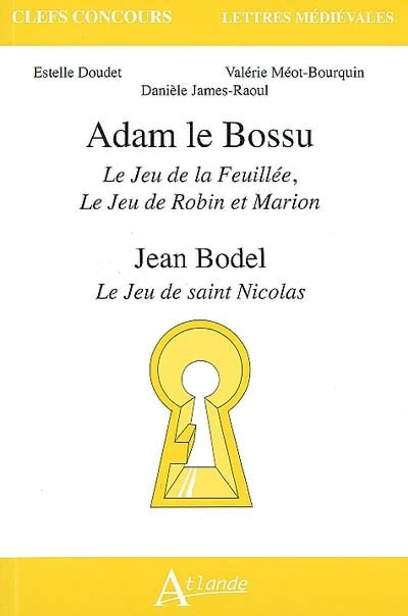 Adam le Bossu, Le jeu de la Feuillée, Le jeu de Robin et Marion ; Jean Bodel, Le jeu de saint Nicolas