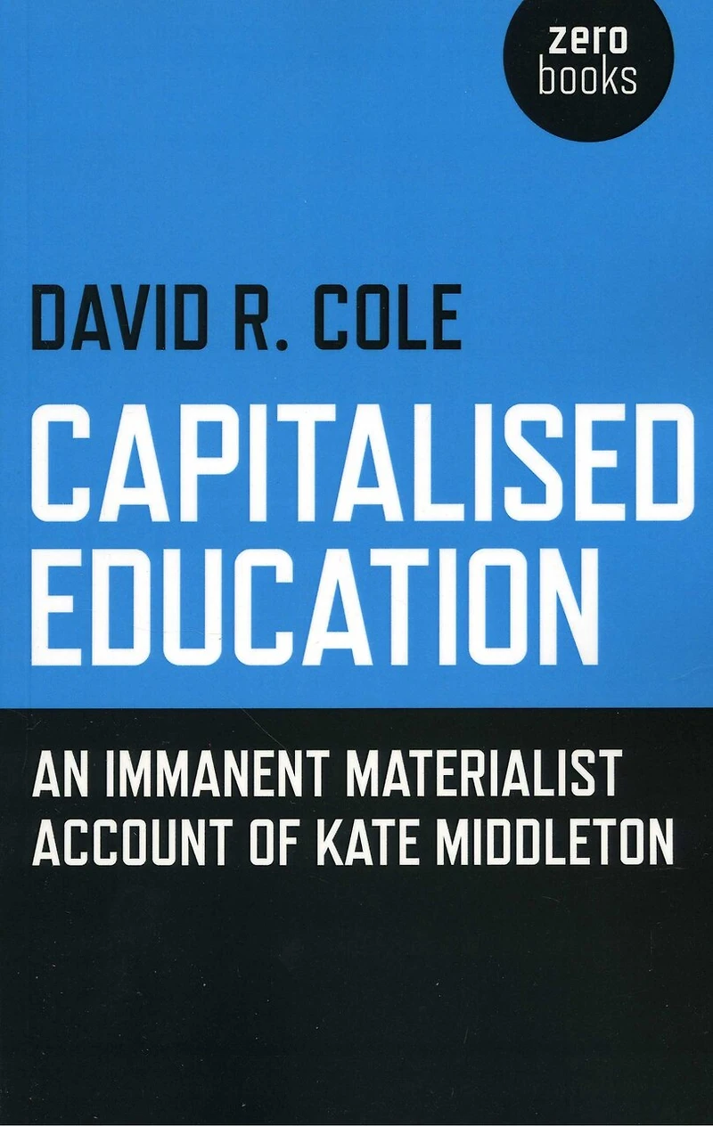 Capitalised Education: An Iimmanent Materialist Account of Kate Middleton