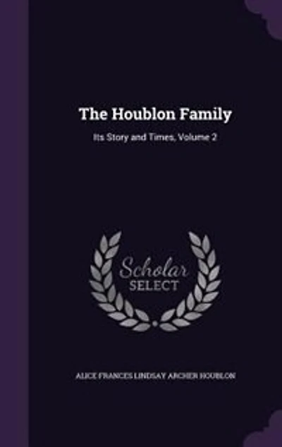 The Houblon Family: Its Story and Times, Volume 2