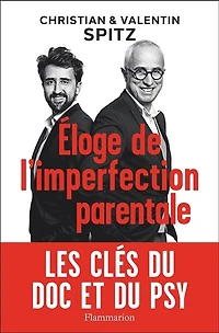 Eloge de l'imperfection parentale: les clés du doc et psy