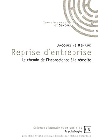 Reprise d'entreprise: Le chemin de l'inconscience à la réussite