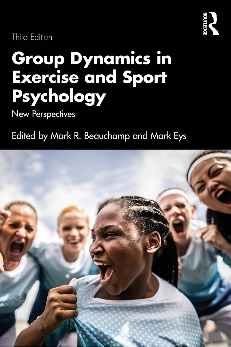 Group Dynamics Exercise and Sport Psychology: New Perspectives