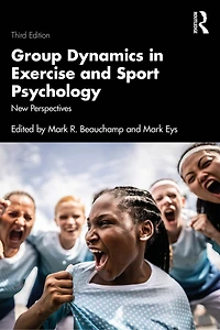 Group Dynamics Exercise and Sport Psychology: New Perspectives