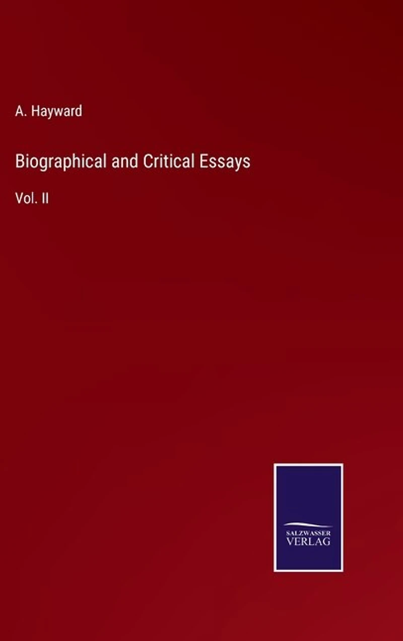 Biographical and Critical Essays: Vol. II