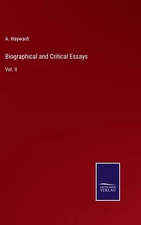 Biographical and Critical Essays: Vol. II