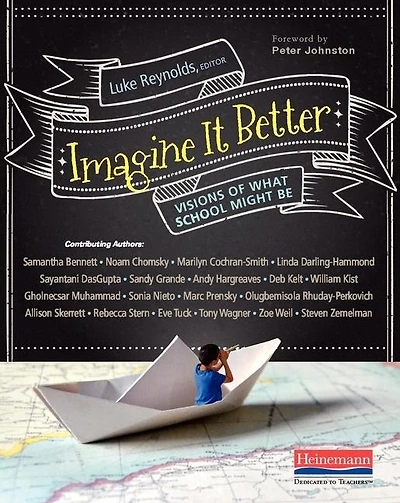 Imagine It Better: Visions Of What School Might Be