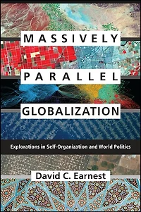 Massively Parallel Globalization: Explorations Self-Organization and World Politics