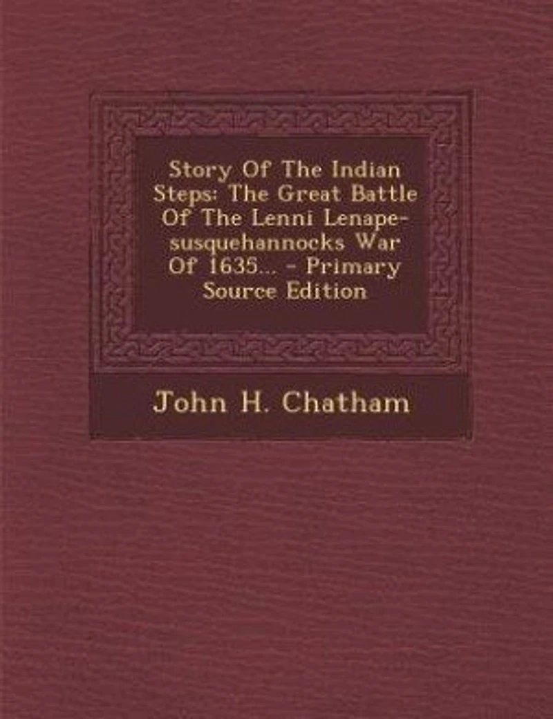 Story Of The Indian Steps: Great Battle Lenni Lenape-susquehannocks War 1635