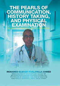 The Pearls of Communication, History Taking, and Physical Examination: Road to Passing Clinical Examinations