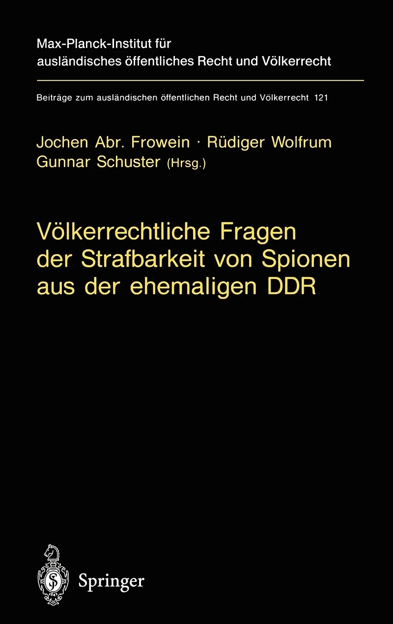Völkerrechtliche Fragen der Strafbarkeit von Spionen aus der ehemaligen DDR: Gutachten erstattet im Auftrag des Bundesverfassungsgerichts und Beschluß des Gerichts vom 15. Mai 1995