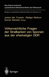 Völkerrechtliche Fragen der Strafbarkeit von Spionen aus der ehemaligen DDR: Gutachten erstattet im Auftrag des Bundesverfassungsgerichts und Beschluß des Gerichts vom 15. Mai 1995
