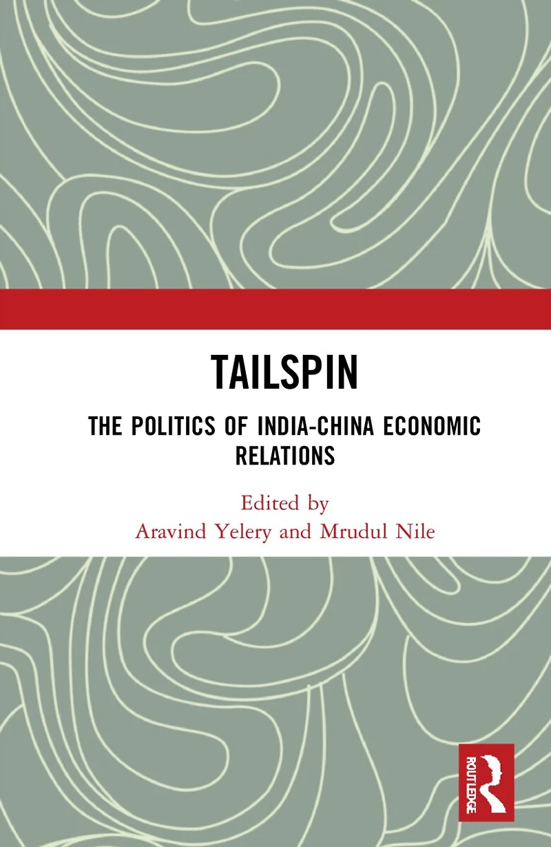Tailspin: The Politics Of India-china Economic Relations