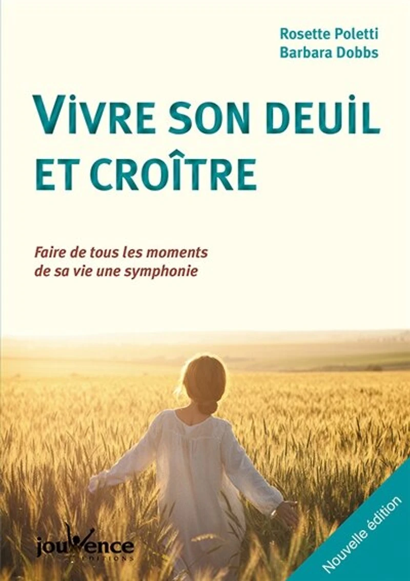 Vivre son deuil et croître: faire de tous les moments sa vie une symphonie