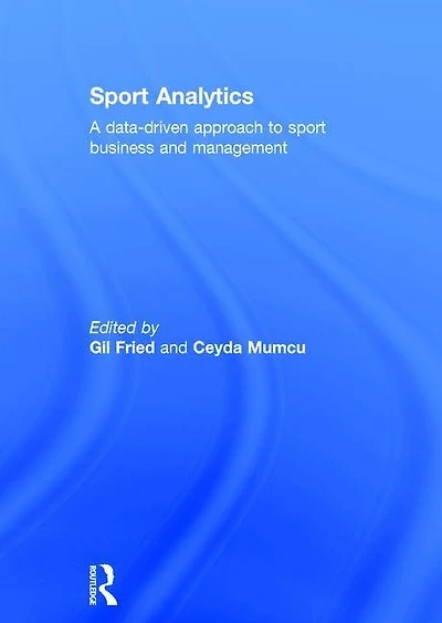 Sport Analytics: A Data-driven Approach To Business And Management