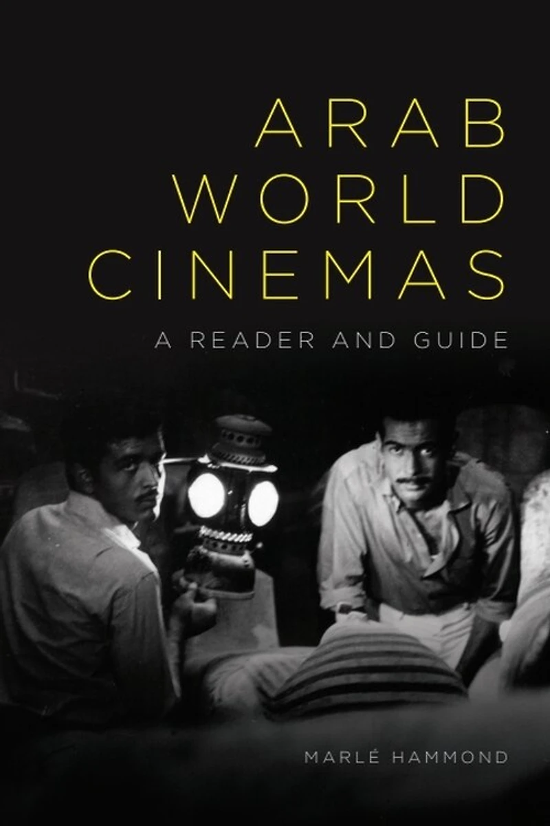 Arab World Cinemas: A Reader and Guide