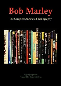 Bob Marley: The Complete Annotated Bibliography
