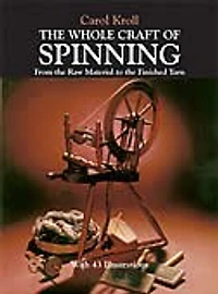 the Whole Craft Of Spinning: From Raw Material to Finished Yarn