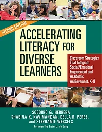 Accelerating Literacy for Diverse Learners: Classroom Strategies That Integrate Social/Emotional Engagement and Academic Achievement, K-8