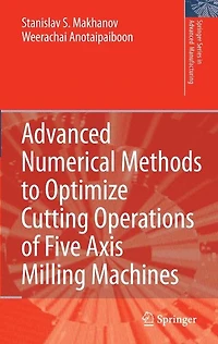 Advanced Numerical Methods to Optimize Cutting Operations of Five Axis Milling Machines