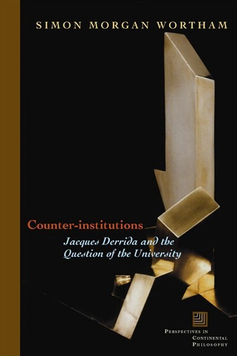Counter-Institutions: Jacques Derrida and the Question of University