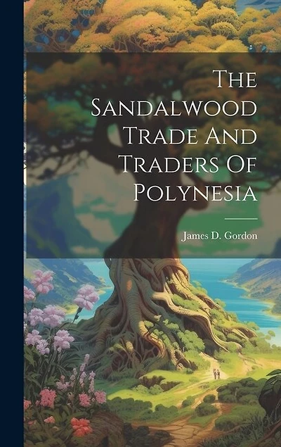 The Sandalwood Trade And Traders Of Polynesia