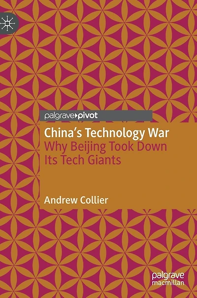 China's Technology War: Why Beijing Took Down Its Tech Giants
