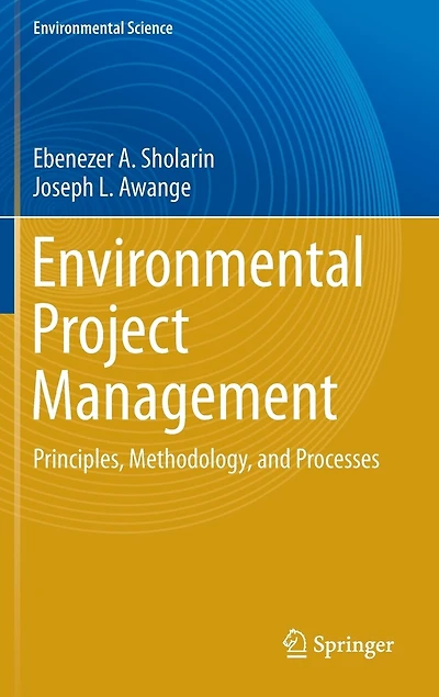 Environmental Project Management: Principles, Methodology, And Processes