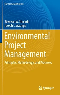 Environmental Project Management: Principles, Methodology, And Processes