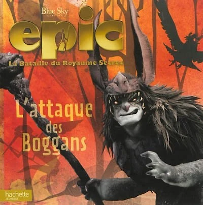 EPIC LA BATAILLE DU ROYAUME SECRET : L'ATTAQUE DES BOGGANS