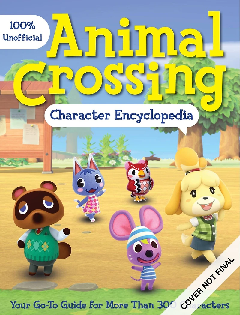 Animal Crossing Character Encyclopedia: The 100% Unofficial Go-to Guide For Learning All About More Than 400 Characters