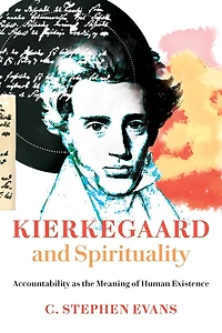 Kierkegaard And Spirituality: Accountability As The Meaning Of Human Existence