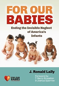 For Our Babies: Ending the Invisible Neglect of America's Infants