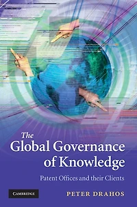 The Global Governance of Knowledge: Patent Offices and their Clients