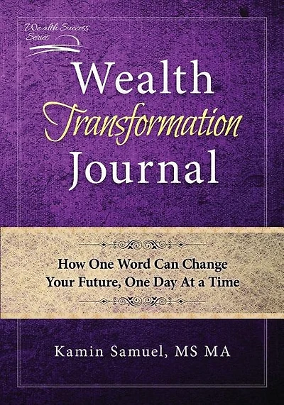 Wealth Transformation Journal: How One Word Can Change Your Future, One Day At a Time