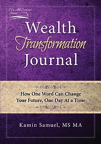 Wealth Transformation Journal: How One Word Can Change Your Future, One Day At a Time