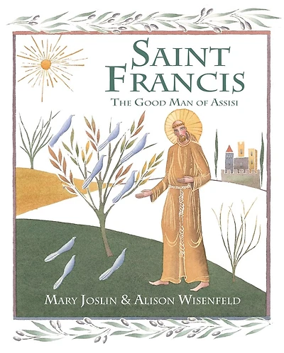 Saint Francis: The Good Man Of Assisi