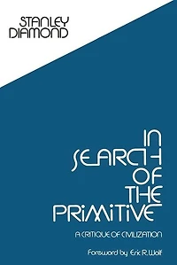 Search Of The Primitive: A Critique Civilization