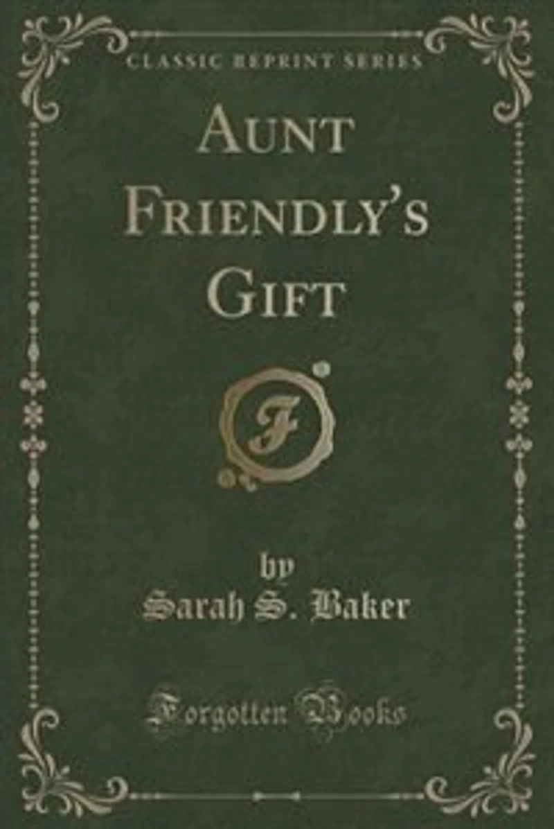 Aunt Friendly's Gift (Classic Reprint)