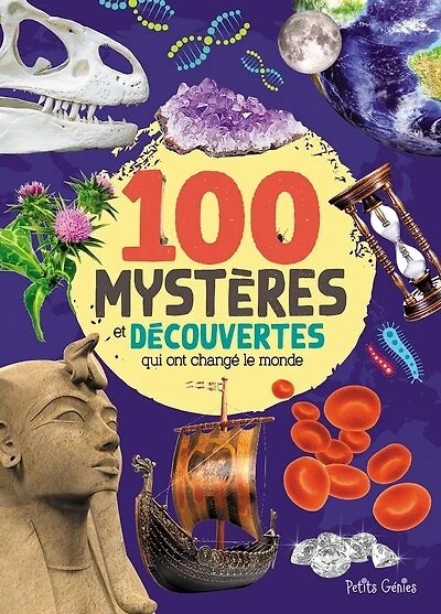 100 mystères découvertes qui ont changé le monde