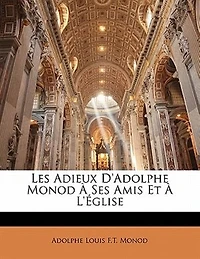 Les Adieux D'adolphe Monod À Ses Amis Et L'église: Octobre 1855 Mars 1856