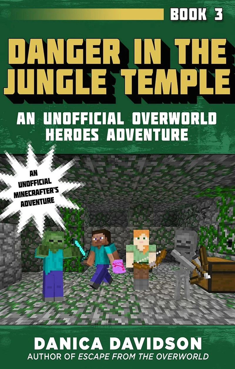 Danger the Jungle Temple: An Unofficial Overworld Heroes Adventure, Book Three