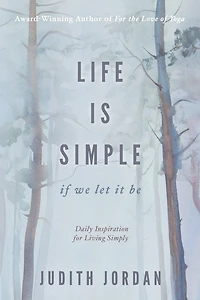 Life Is Simple: if we let it be: Daily Inspiraton for Living Simply