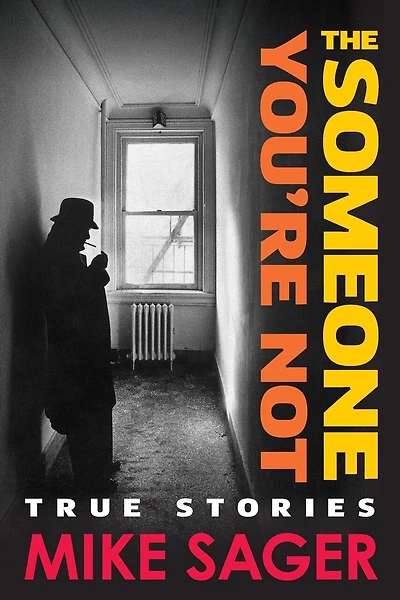 The Someone You're Not: True Stories of Sports, Celebrity, Politics and Pornography-2nd University Edition