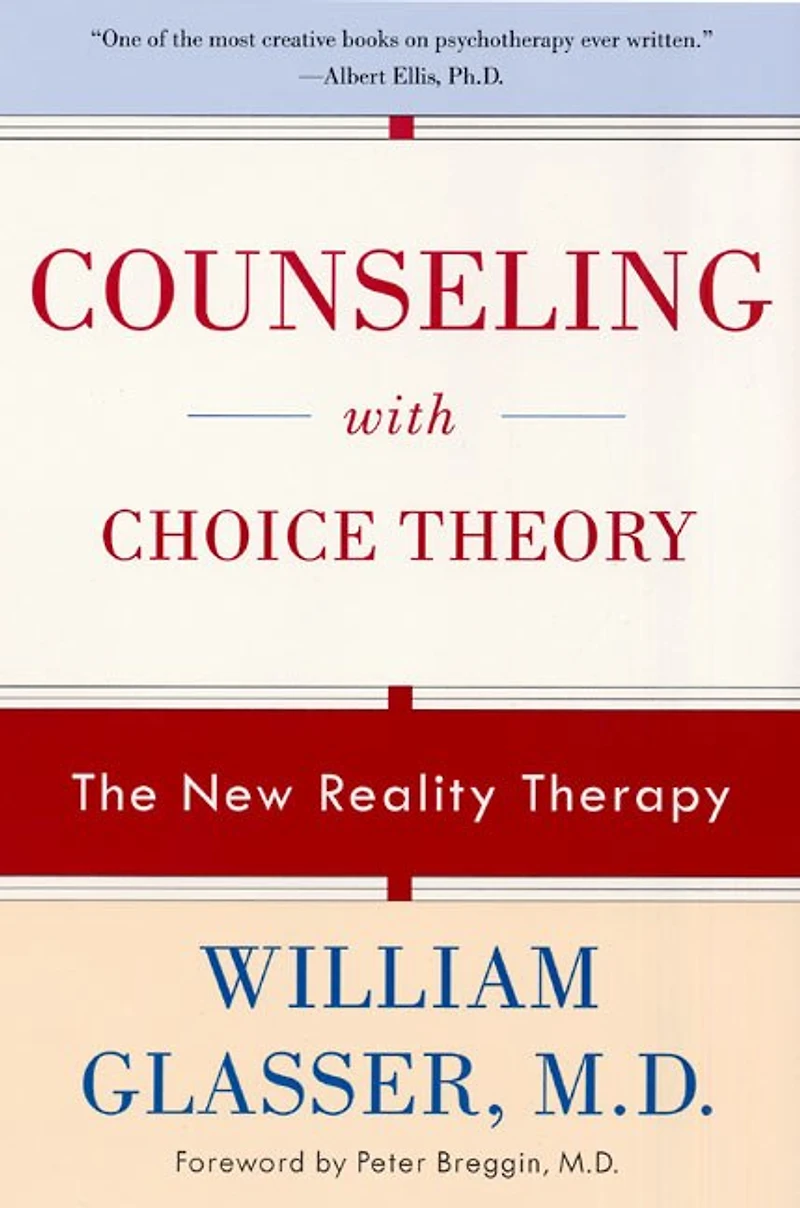 Counseling with Choice Theory: The New Reality Therapy