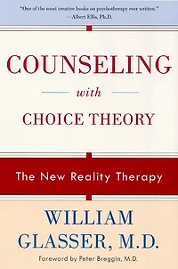 Counseling with Choice Theory: The New Reality Therapy