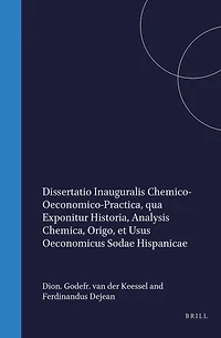 Dissertatio inauguralis chemico-oeconomico-practica, qua exponitur historia, analysis chemica, origo et usus oeconomicus sodae Hispanicae